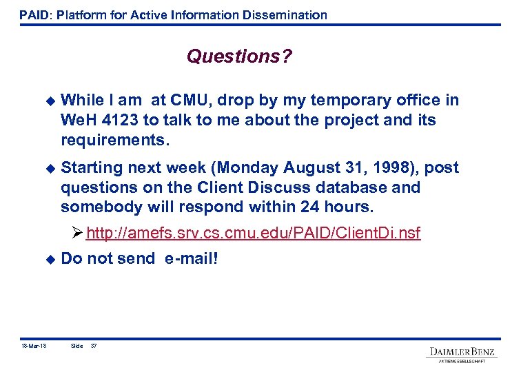 PAID: Platform for Active Information Dissemination Questions? u While I am at CMU, drop