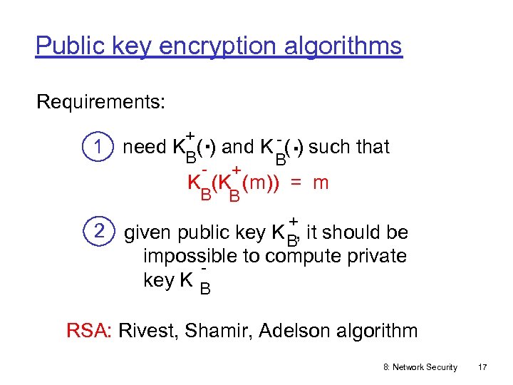 Public key encryption algorithms Requirements: . . 1 + need KB( ) and K