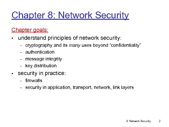 Chapter 8: Network Security Chapter goals: • understand principles of network security: cryptography and