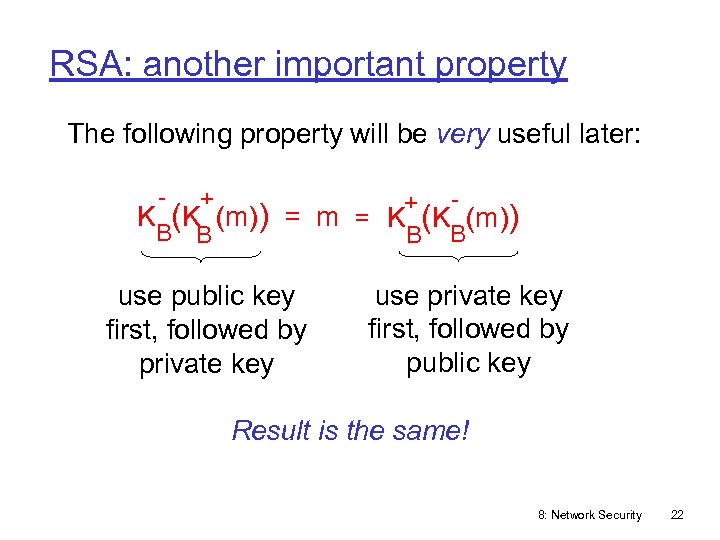 RSA: another important property The following property will be very useful later: - +