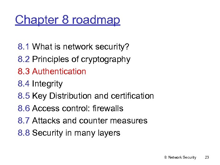 Chapter 8 roadmap 8. 1 What is network security? 8. 2 Principles of cryptography