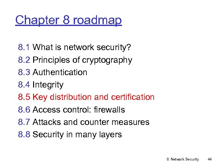 Chapter 8 roadmap 8. 1 What is network security? 8. 2 Principles of cryptography