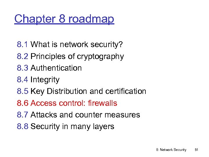 Chapter 8 roadmap 8. 1 What is network security? 8. 2 Principles of cryptography