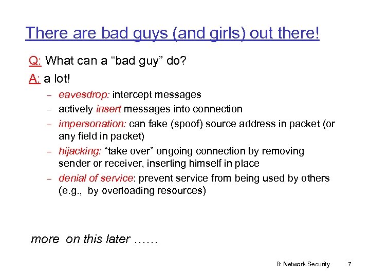 There are bad guys (and girls) out there! Q: What can a “bad guy”