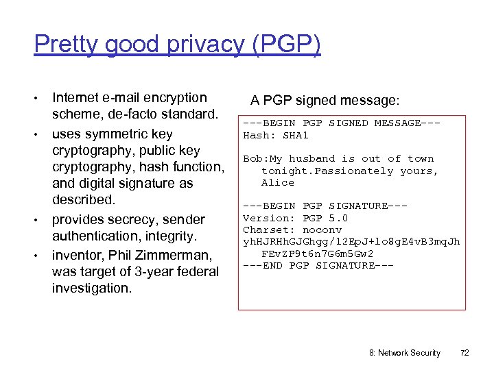 Pretty good privacy (PGP) • • Internet e-mail encryption scheme, de-facto standard. uses symmetric