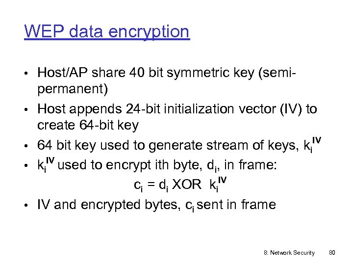 WEP data encryption • Host/AP share 40 bit symmetric key (semi • • permanent)