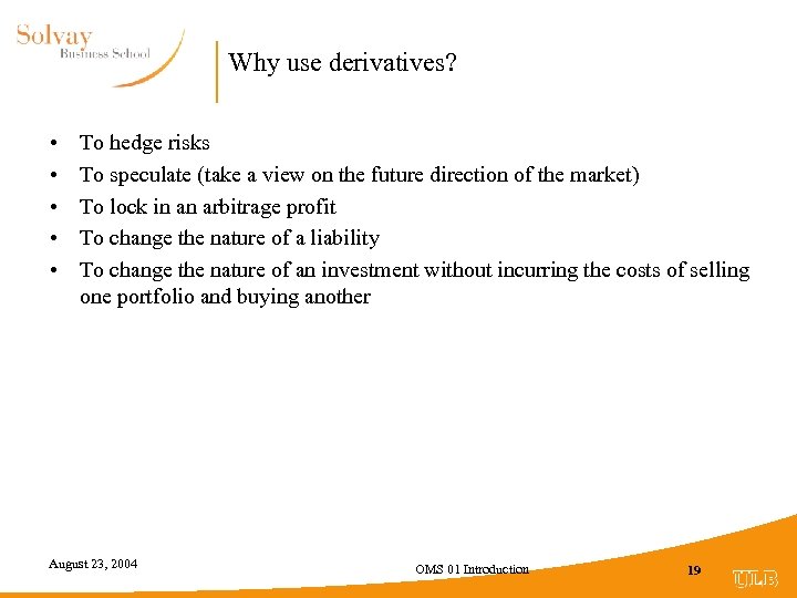 Why use derivatives? • • • To hedge risks To speculate (take a view