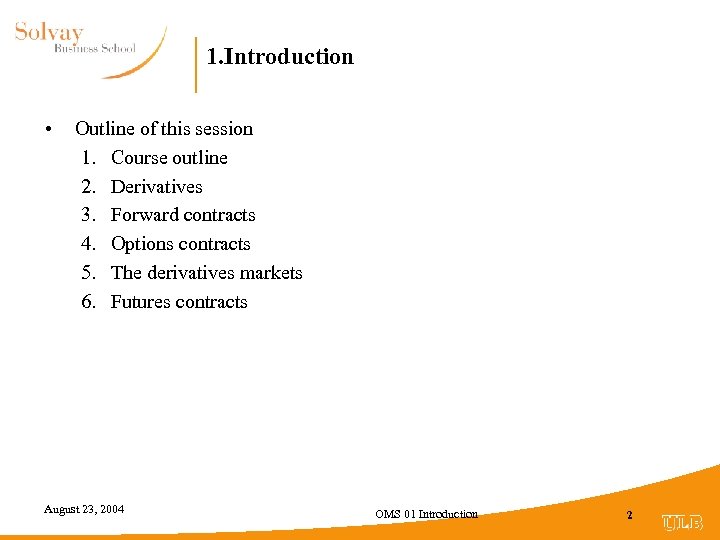 1. Introduction • Outline of this session 1. Course outline 2. Derivatives 3. Forward