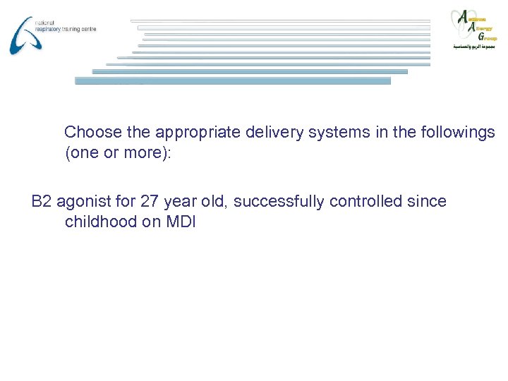 Choose the appropriate delivery systems in the followings (one or more): B 2 agonist