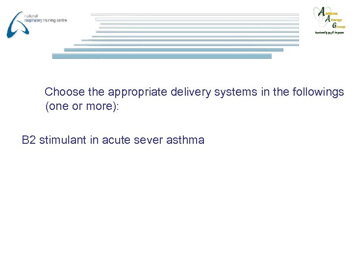 Choose the appropriate delivery systems in the followings (one or more): B 2 stimulant