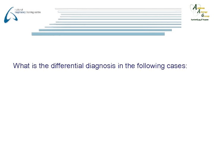 What is the differential diagnosis in the following cases: 
