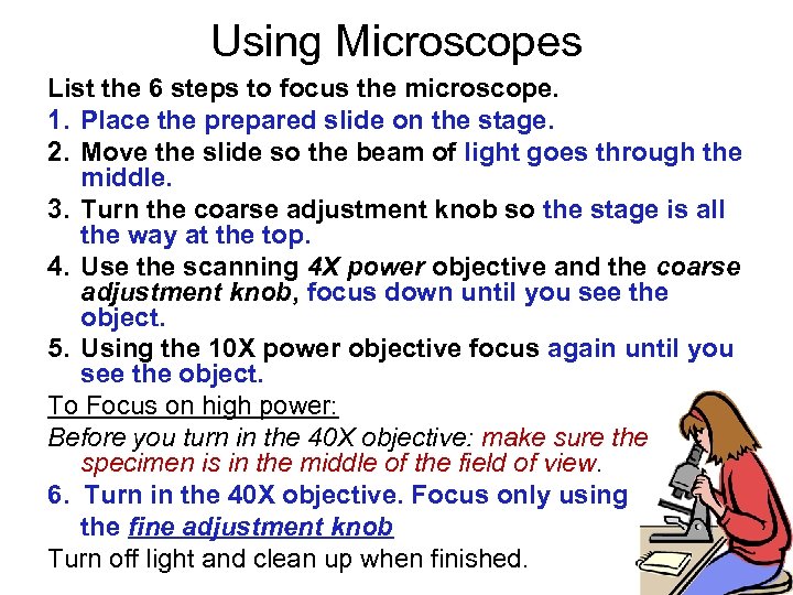 Using Microscopes List the 6 steps to focus the microscope. 1. Place the prepared