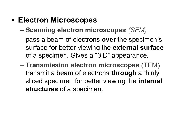Chapter 1 • Electron Microscopes – Scanning electron microscopes (SEM) pass a beam of