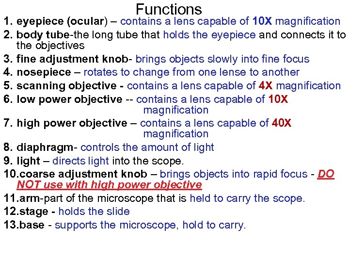 Functions 1. eyepiece (ocular) – contains a lens capable of 10 X magnification 2.