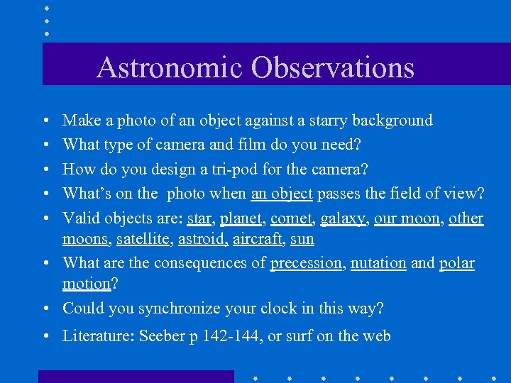 Astronomic Observations • • • Make a photo of an object against a starry