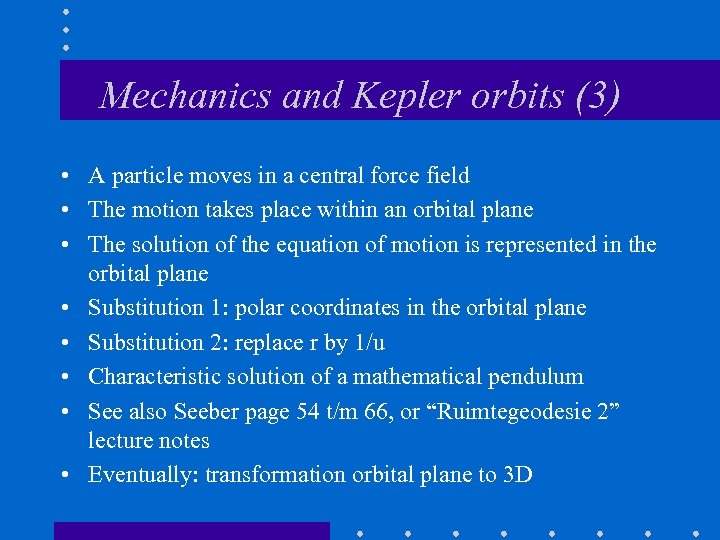 Mechanics and Kepler orbits (3) • A particle moves in a central force field