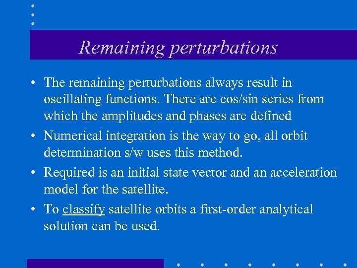 Remaining perturbations • The remaining perturbations always result in oscillating functions. There are cos/sin