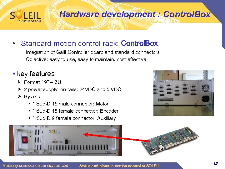 Hardware development : Control. Box . • Standard motion control rack: Control. Box Integration