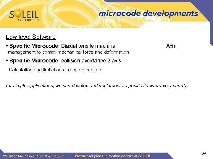 microcode developments Low level Software • Specific Microcode: Biaxial tensile machine Axis management to