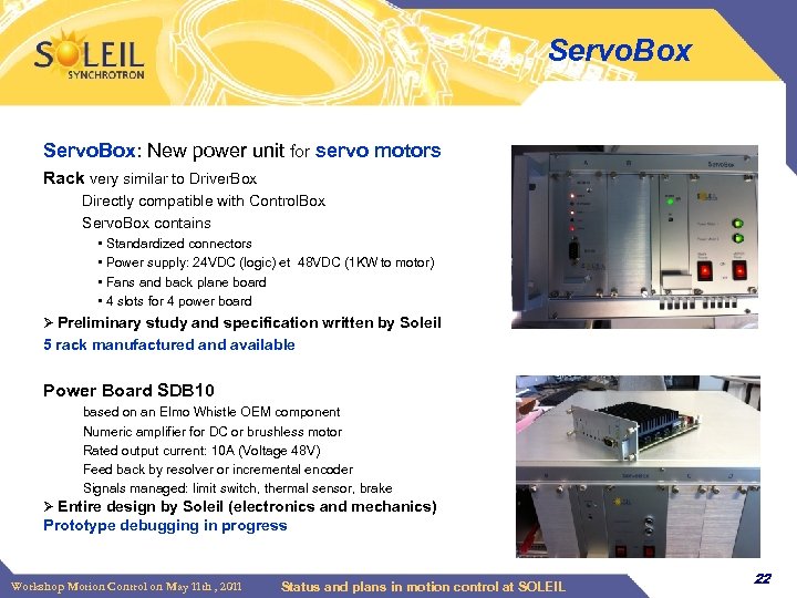 Servo. Box: New power unit for servo motors Rack very similar to Driver. Box