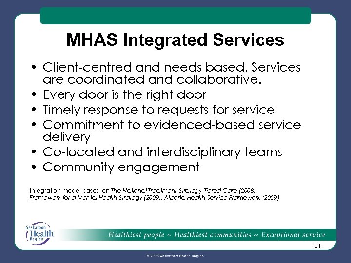 MHAS Integrated Services • Client-centred and needs based. Services are coordinated and collaborative. •