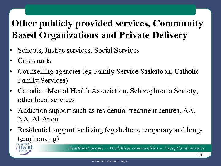 Other publicly provided services, Community Based Organizations and Private Delivery • Schools, Justice services,