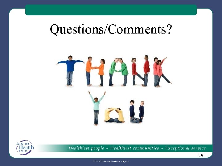 Questions/Comments? 18 