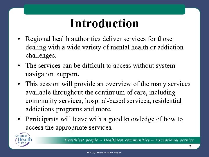 Introduction • Regional health authorities deliver services for those dealing with a wide variety