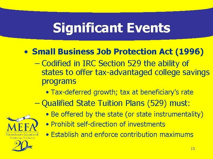 Significant Events • Small Business Job Protection Act (1996) – Codified in IRC Section