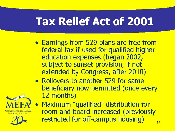 Tax Relief Act of 2001 • Earnings from 529 plans are free from federal