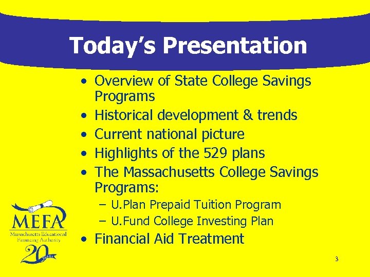 Today’s Presentation • Overview of State College Savings Programs • Historical development & trends