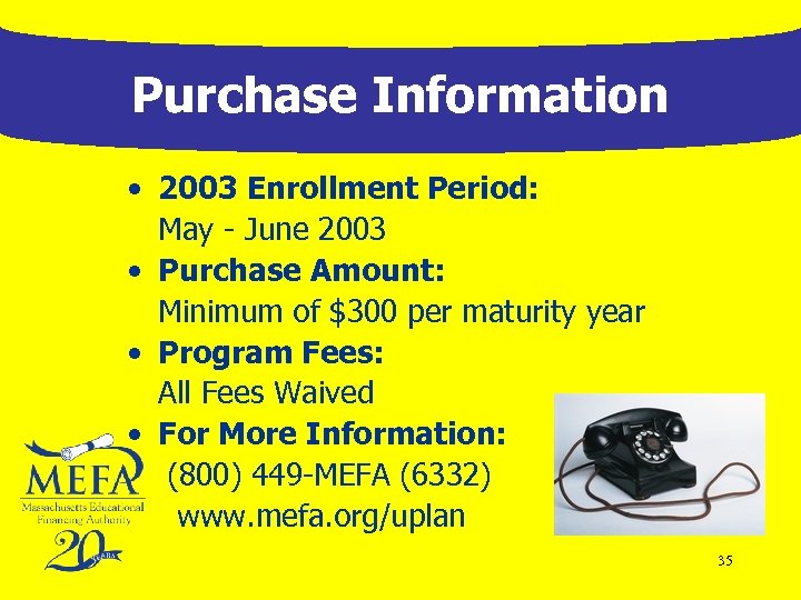 Purchase Information • 2003 Enrollment Period: May - June 2003 • Purchase Amount: Minimum