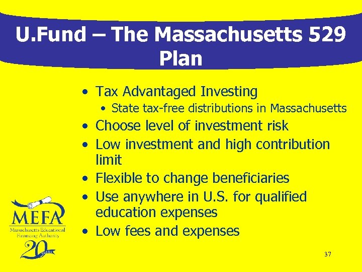 U. Fund – The Massachusetts 529 Plan • Tax Advantaged Investing • State tax-free