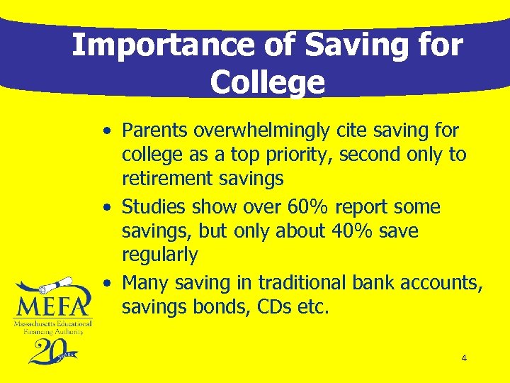 Importance of Saving for College • Parents overwhelmingly cite saving for college as a