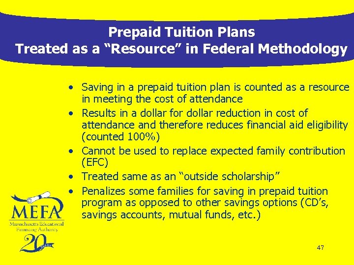 Prepaid Tuition Plans Treated as a “Resource” in Federal Methodology • Saving in a