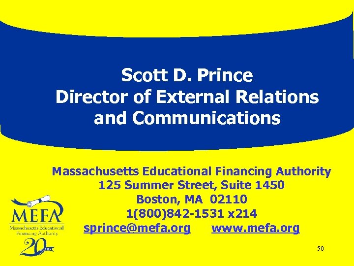 Scott D. Prince Director of External Relations and Communications Massachusetts Educational Financing Authority 125