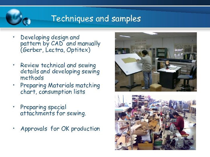 Techniques and samples • Developing design and pattern by CAD and manually (Gerber, Lectra,