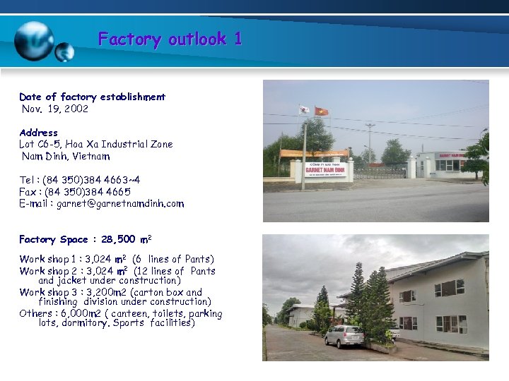 Factory outlook 1 Date of factory establishment Nov. 19, 2002 Address Lot C 6