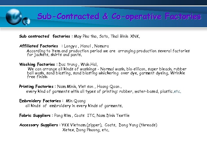 Sub-Contracted & Co-operative Factories Sub contracted factories : May Phu tho, Soto, Thai Binh