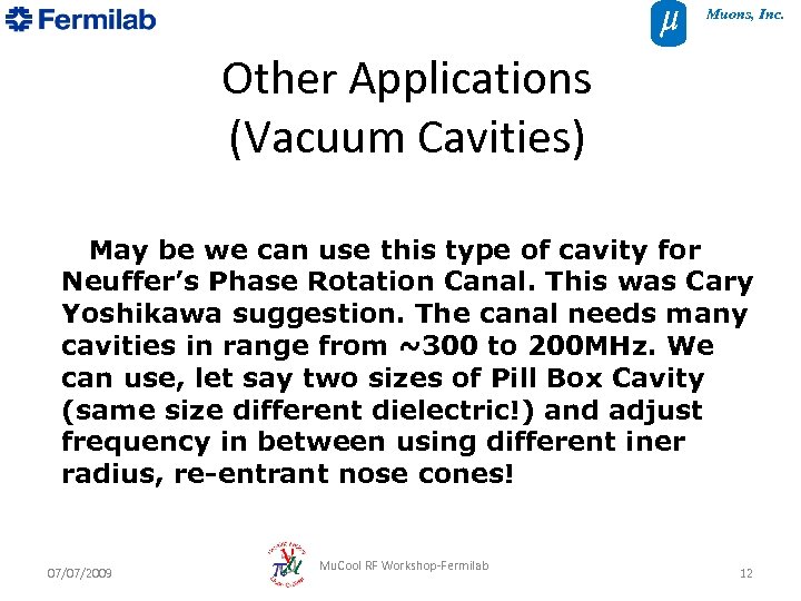 Muons, Inc. Other Applications (Vacuum Cavities) May be we can use this type of
