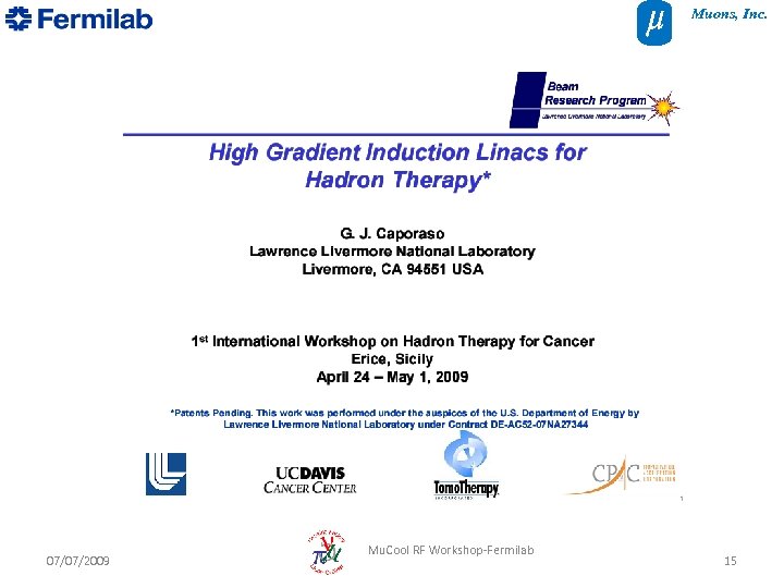 Muons, Inc. 07/07/2009 Mu. Cool RF Workshop-Fermilab 15 