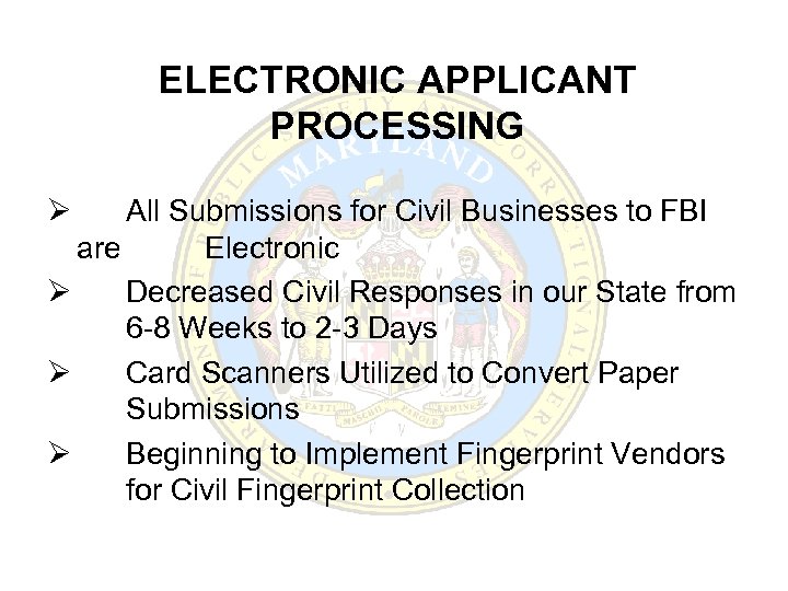 ELECTRONIC APPLICANT PROCESSING Ø All Submissions for Civil Businesses to FBI are Electronic Ø