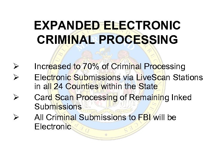 EXPANDED ELECTRONIC CRIMINAL PROCESSING Ø Ø Increased to 70% of Criminal Processing Electronic Submissions