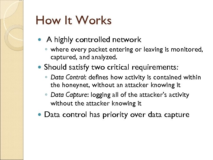 How It Works A highly controlled network ◦ where every packet entering or leaving