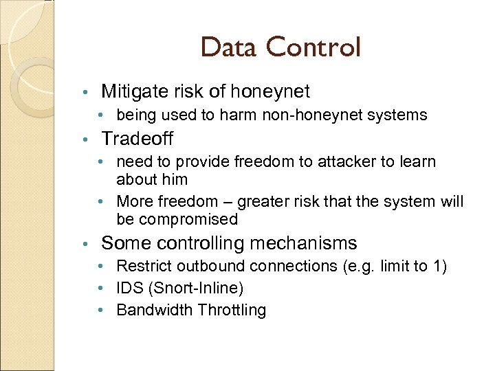 Data Control • Mitigate risk of honeynet • being used to harm non-honeynet systems