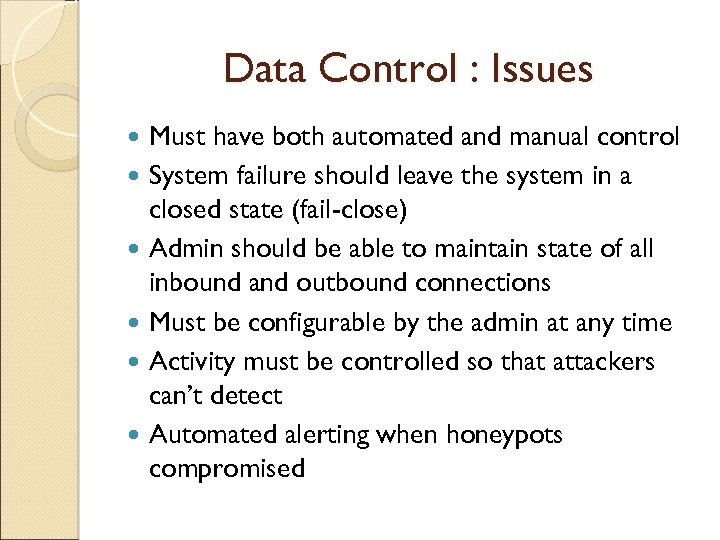Data Control : Issues Must have both automated and manual control System failure should