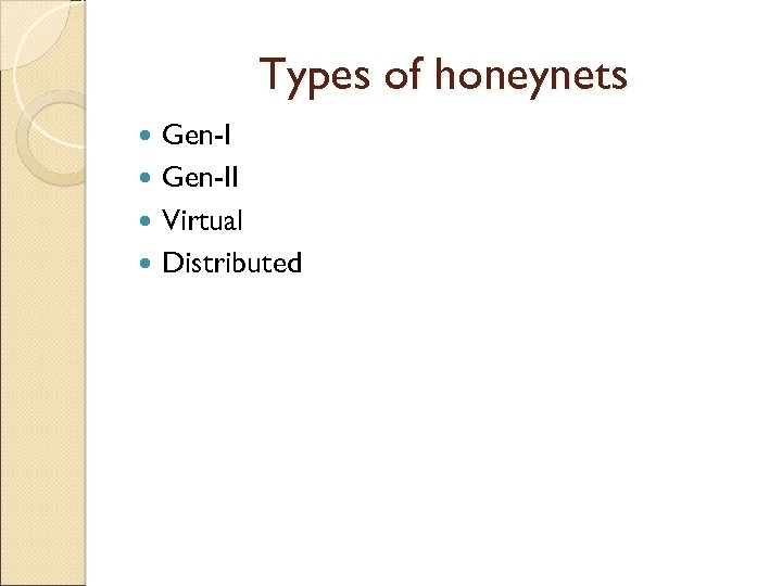 Types of honeynets Gen-II Virtual Distributed 
