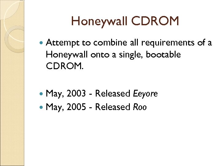 Honeywall CDROM Attempt to combine all requirements of a Honeywall onto a single, bootable