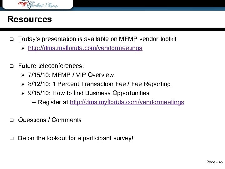 Resources q Today’s presentation is available on MFMP vendor toolkit Ø http: //dms. myflorida.