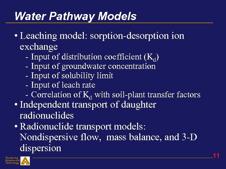 Water Pathway Models • Leaching model: sorption-desorption exchange - Input of distribution coefficient (Kd)